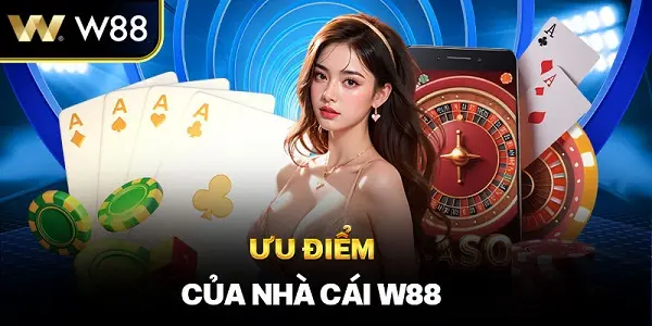 4 lý nên chơi cá độ Casino trực tuyến tại nhà cái W88