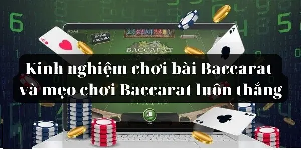 Kinh nghiệm chơi Baccarat tránh thua tiền nhà cái